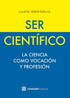 SER CIENTIFICO. LA CIENCIA COMO VOCACION Y PROFESION