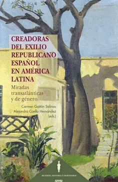CREADORAS DEL EXILIO REPUBLICANO ESPA�OL EN AMERICA LATINA.