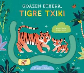 (EUS).GOAZEN ETXERA, TIGRE TXIKI