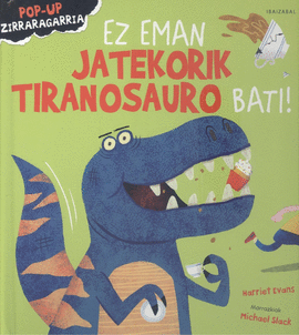 (EUS).EZ EMAN JATEKORIK TIRANOSAURO BAT!.(POP-UP)