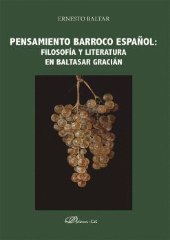 PENSAMIENTO BARROCO ESPA�OL: FILOSOF�A Y LITERATURA EN BALTASAR G