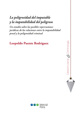 PELIGROSIDAD DEL IMPUTABLE Y LA IMPUTABILIDAD DEL PELIGROSO. UN E
