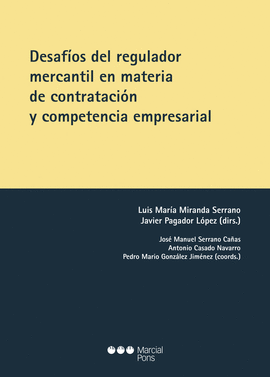 DESAFIOS DEL REGULADOR MERCANTIL EN MATERIA DE CONTRATACION Y COM