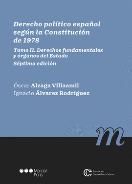 TOMO II. DERECHO POLITICO ESPA�OL SEGUN LA CONSTITUCION DE 1978. DERECHOS FUNDAM