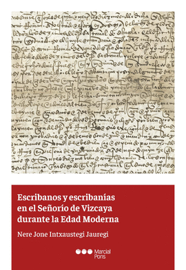 ESCRIBANOS Y ESCRIBANIAS EN EL SE�ORIA DE VIZCAYA DURANTE LA EDAD