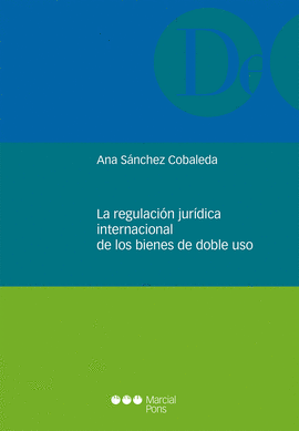 REGULACION JURIDICA INTERNACIONAL DE LOS BIENES DE DOBLE USO, LA