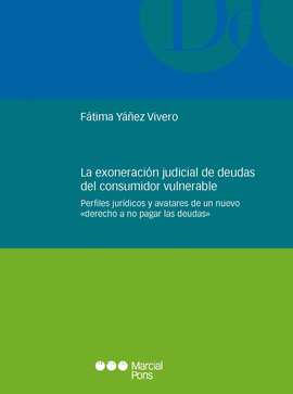 EXONERACI�N JUDICIAL DE DEUDAS DEL CONSUMIDOR VULNERABLE. PERFILES JUR�DICOS Y A