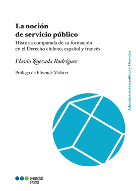 LA NOCION DE SERVICIO PUBLICO. HISTORIA COMPARADA DE SU FORMACION EN EL DERECHO