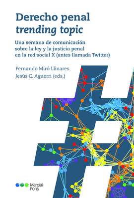 DERECHO PENAL TRENDING TOPIC. UNA SEMANA DE COMUNICACIN SOBRE LA LEY Y LA JUSTI