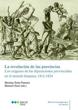 LA REVOLUCION DE LAS PROVINCIAS. LOS ORIGENES DE LAS DIPUTACIONES PROVINCIALES E