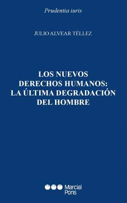 LOS NUEVOS DERECHOS HUMANOS: LA ULTIMA DEGRADACION DEL HOMBRE