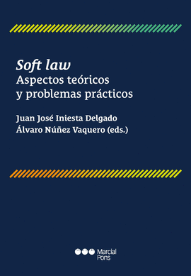 SOFT LAW. ASPECTOS TEORICOS Y PROBLEMAS PRACTICOS