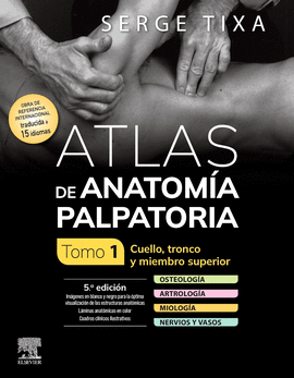 ATLAS DE ANATOM�A PALPATORIA. TOMO 1. CUELLO, TRONCO Y MIEMBRO SUPERIOR
