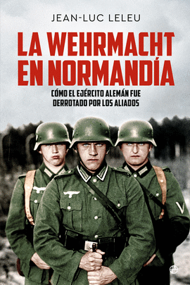 LA WEHRMACHT EN NORMANDA