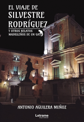 EL VIAJE DE SILVESTRE RODRGUEZ Y OTROS RELATOS MADRILEOS D