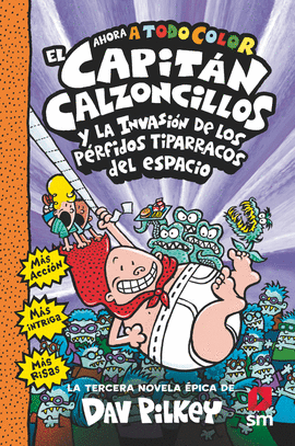 EL CAPIT�N CALZONCILLOS Y LOS P�RFIDOS TIPARRACOS DEL ESPACIO