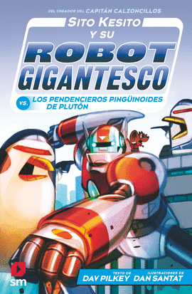 SITO KESITO Y SU ROBOT GIGANTESCO CONTRA LOS PENDENCIEROS PING�INOIDES DE PLUT�N