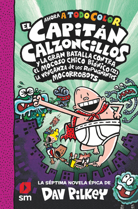 EL CAPITN CALZONCILLOS Y LA GRAN BATALLA CONTRA EL MOCOSO CHICO BINICO