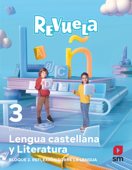 LENGUA 3�PRIMARIA. REFLEXI�N SOBRE LA LENGUA. REVUELA 2022