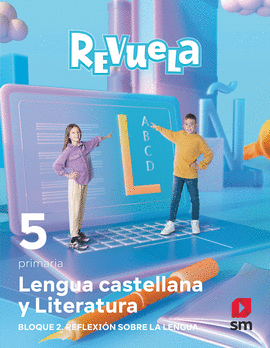 LENGUA 5�PRIMARIA. REFLEXI�N SOBRE LA LENGUA. REVUELA 2022