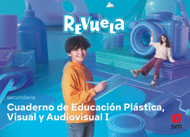 CUADERNO EDUCACI�N PL�STICA VISUAL I ESO. REVUELA 2022