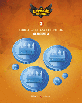 PROYECTO: LA LEYENDA DEL LEGADO. LENGUA CASTELLANA Y LITERATURA 3. CUADERNO 3