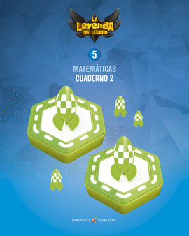 PROYECTO: LA LEYENDA DEL LEGADO. MATEM�TICAS 5. CUADERNO 2