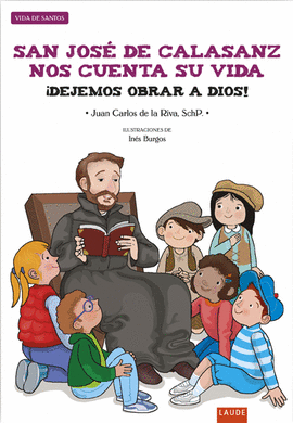 SAN JOS� DE CALASANZ NOS CUENTA SU VIDA : �DEJEMOS OBRAR A DIOS!