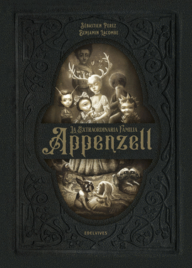 LA EXTRAORDINARIA FAMILIA APPENZELL. ILST. BENJAMIN LACOMBE