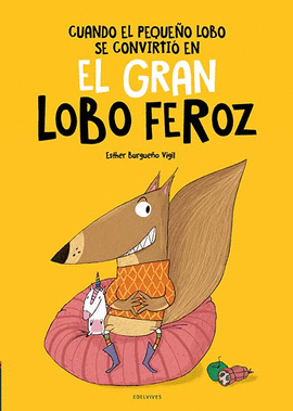 CUANDO EL PEQUE�O LOBO SE CONVIRTI� EN EL GRAN LOBO FEROZ