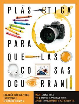 PROYECTO: PARA QUE LAS COSAS OCURRAN - EDUCACION PLASTICA, VISUAL Y AUDIOVISUAL