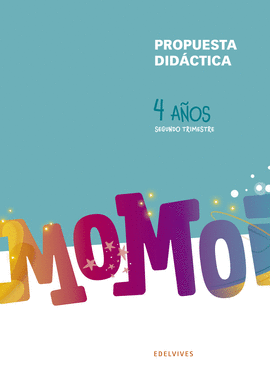 PROYECTO MOMOI - 4 AOS : SEGUNDO TRIMESTRE. PROPUESTA DIDCTICA