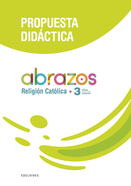 PROYECTO ABRAZOS - 3 AOS : RELIGIN CATLICA. PROPUESTA DIDCTICA