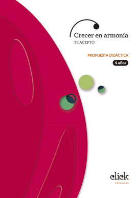 PROYECTO CLICK - 4 AOS : CRECER EN ARMONA. TE ACEPTO. PROPUESTA DIDCTICA
