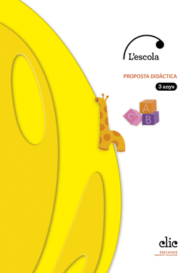 PROJECTE CLIC - 3 ANYS : L'ESCOLA. PROPOSTA DID�CTICA