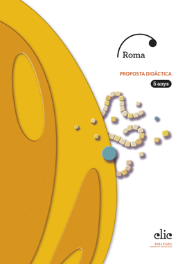 PROJECTE CLIC - 5 ANYS : ROMA. PROPOSTA DIDCTICA