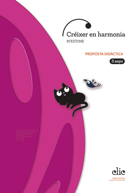 PROJECTE CLIC - 3 ANYS : CR�IXER EN HARMONIA. M'ESTIME. PROPOSTA DID�CTICA