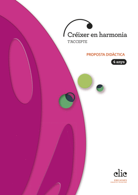 PROJECTE CLIC - 4 ANYS : CR�IXER EN HARMONIA. T'ACCEPTE. PROPOSTA DID�CTICA
