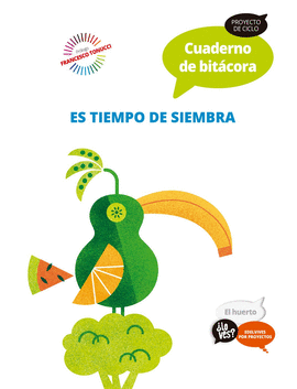 PROYECTO LO VES? - EL HUERTO. CUADERNO DE BITCORA : ES TIEMPO DE SIEMBRA