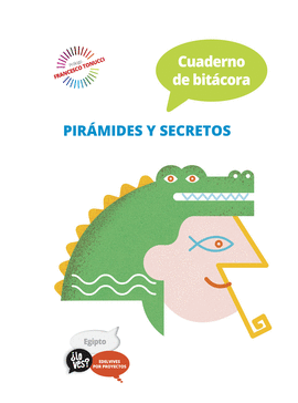PROYECTO LO VES? : EGIPTO. CUADERNO DE BITCORA : PIRMIDES Y SECRETOS