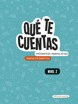 QU� TE CUENTAS - MATEM�TICAS MANIPULATIVAS. NIVEL 2. PROPUESTA DID�CTICA