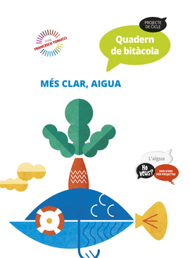 PROJECTE HO VEUS? : L'AIGUA. QUADERN DE BITCOLA : MS CLAR, AIGUA