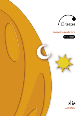 PROJECTE CLIC : EL TEATRE - 3, 4 I 5 ANYS. PROPOSTA DIDCTICA