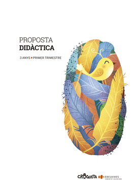 PROJECTE CROQUETA - 3 ANYS : PRIMER TRIMESTRE. PROPOSTA DIDCTICA