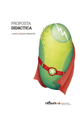 PROJECTE CROQUETA - 5 ANYS : SEGON TRIMESTRE. PROPOSTA DIDCTICA
