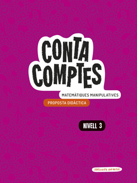 CONTA COMPTES - MATEM�TIQUES MANIPULATIVES. NIVELL 3. PROPOSTA DID�CTICA