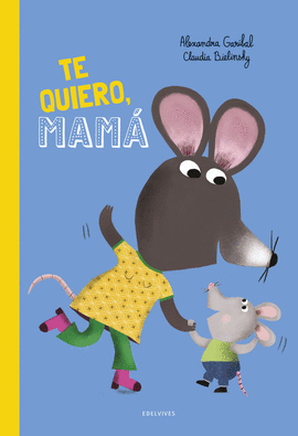 �TE QUIERO, MAM�!