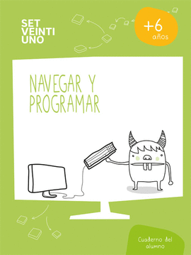 SET21 ESP NAVEGAR Y PROGRAMAR LIBRO ALUM NIVEL 1 6-7A�OS