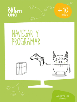 SET21 ESP NAVEGAR Y PROGRAMAR LIBRO ALUM NIVEL 5 10-11A�OS