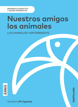 DOSSIER NIVEL I NUESTROS AMIGOS LOS ANIMALES. ANIMALES VERTEBRADOS CAST